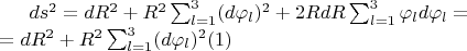 $ds^2=dR^2+R^2\sum_{l=1}^{3}(d\varphi_l)^2+2RdR\sum_{l=1}^{3}\varphi_l d\varphi_l=\\
=dR^2+R^2\sum_{l=1}^3(d\varphi_l)^2\eqno(1)$