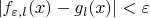 $|f_{\varepsilon,l}(x)-g_l(x)|<\varepsilon$