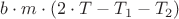 $b\cdot m \cdot(2\cdot T - T_1-T_2)$