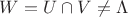 $W=U\cap V\ne\Lambda$