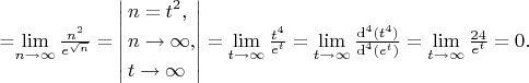 =\lim\limits_{n\to\infty}\frac{n^2}{e^{\sqrt{n}}}=\left|\begin{gathered}n=t^2,\hfill\\n\to\infty,\hfill\\t\to\infty\hfill\\\end{gathered}\right|=\mathop{\lim}\limits_{t\to\infty}\frac{t^4}{e^t}=\lim\limits_{t\to\infty}\frac{\operatorname{d}^4(t^4)}{\operatorname{d}^4(e^t)}=\lim}\limits_{t\to\infty}\frac{24}{e^t}=0.