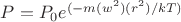 $P=P_0 e^{(-m(w^2)(r^2)/kT)}$
