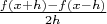 $\frac{f(x+h)-f(x-h)}{2h}$
