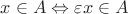 $x\in A\Leftrightarrow \varepsilon x\in A$