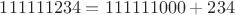 $111111234=111111000+234$