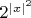 $2^{|x|^2}$