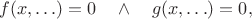 $$f(x,\ldots)=0\quad\wedge\quad g(x,\ldots)=0,$$