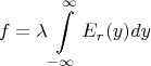 $$f=\lambda\int\limits_{-\infty}^\infty E_r(y)dy$$