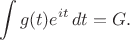 $$\int g(t)e^{it}\,dt=G.$$