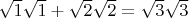 $\sqrt{1}  \sqrt{1} + \sqrt{2} \sqrt{2} = \sqrt{3} \sqrt{3}$