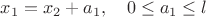 $x_1=x_2+a_1,\quad 0\le a_1\le l$