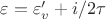 $\varepsilon=\varepsilon_v'+i/2\tau$ $\varepsilon=\varepsilon_v'+i/2\tau$