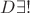 $D\exists!$