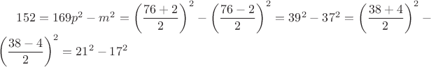 $152=169p^2-m^2=\left(\dfrac{76+2}{2}\right)^2-\left(\dfrac{76-2}{2}\right)^2=39^2-37^2=\left(\dfrac{38+4}{2}\right)^2-\left(\dfrac{38-4}{2}\right)^2=21^2-17^2 $