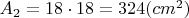 $A_{2}=18 \cdot 18=324 (cm^2)$