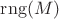 ${\rm{rng}}(M)$