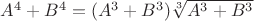 $A^4 + B^4 = (A^3 + B^3)\sqrt[3]{A^3 + B^3}$