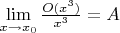 $\lim\limits_{x \to x_0}^{} \frac {O(x^3)}{x^3}=A$