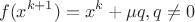 $$ f(x^{k+1}) = x^k + \mu q, q \neq  0$$