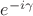 $e^{-i\gamma}$
