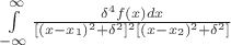 $\int\limits_{-\infty}^\infty \frac{\delta^4 f(x)dx}{[(x-x_1)^2+\delta^2]^2[(x-x_2)^2+\delta^2]}$