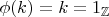 $\phi(k)=k=1_{\mathbb Z}$