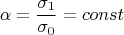 $$\alpha=\frac{\sigma_1}{\sigma_0}=const$$