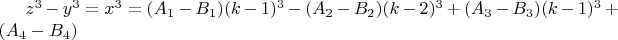 $z^3-y^3=x^3=(A_1-B_1)(k-1)^3-(A_2-B_2)(k-2)^3+(A_3-B_3)(k-1)^3+(A_4-B_4)$