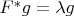 $F^*g = \lambda g$