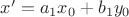 $x'=a_1 x_0+b_1 y_0$