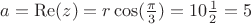 $a=\operatorname{Re}(z)=r\cos(\frac {\pi} 3)=10\frac 1 2=5$