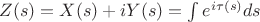 $Z(s) = X(s) + i Y(s) = \int e^{i\tau(s)} d s$