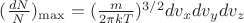 $(\frac{dN}{N})_{\max}=(\frac{m}{2\pi kT})^{3/2}dv_xdv_ydv_z$