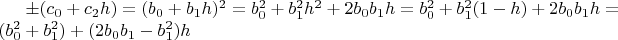 $\pm (c_0+c_2 h)=(b_0+b_1 h)^2=b_0^2+b_1^2 h^2+2 b_0 b_1 h=b_0^2+b_1^2 (1-h)+2 b_0 b_1 h=(b_0^2+b_1^2)+(2 b_0 b_1-b_1^2) h$