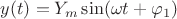 $y(t)=Y_m\sin(\omega t+\varphi_1)$