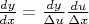 $\frac {dy} {dx} = \frac {dy} {\Delta u} \frac {du} {\Delta x}$