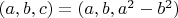 $(a,b,c)=(a,b,a^2-b^2)$