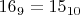 $16_9=15_{10}$