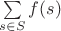 $\sum\limits_{s\in S}f(s)$