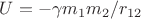 $U=- \gamma m_1 m_2/r_{12}$