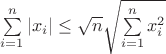 $\sum\limits_{i=1}^n\left|x_i\right| \leq\sqrt{n}\sqrt{\sum\limits_{i=1}^nx_i^2}$