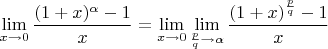 $\lim\limits_{x\to 0}\dfrac{(1+x)^{\alpha}-1}{x} = \lim\limits_{x\to 0}\lim\limits_{\frac{p}{q}\to \alpha}\dfrac{(1+x)^{\frac{p}{q}}-1}{x}$