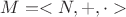 $M = <N,+,\cdot>$