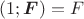 $(1; \boldsymbol F) = F$