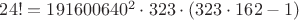 $24! =191600640^2 \cdot 323 \cdot (323 \cdot 162-1)$