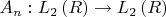 ${A}_{n}:{L}_{2}\left(R \right)\rightarrow {L}_{2}\left(R \right)$