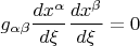 $$g_{\alpha \beta } \frac{{dx^\alpha  }}{{d\xi }}\frac{{dx^\beta  }}{{d\xi }} = 0$$