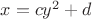 $x=cy^2+d$