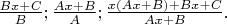 $\frac{Bx+C}{B};\frac{Ax+B}{A};\frac{x(Ax+B)+Bx+C}{Ax+B}.$