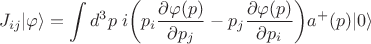 $$J_{ij}|\varphi\rangle=\int d^3p\; i\biggl(p_i\frac{\partial \varphi(p)}{\partial p_j}-p_j\frac{\partial \varphi(p)}{\partial p_i} \biggr)a^+(p)|0\rangle$$